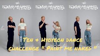 Hyoyeon & Ten dance challenge " Paint Me Naked" Tik Tok Complication