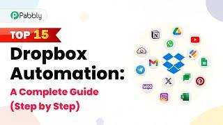Top 15 Dropbox Automation: A Complete Guide (Step by Step)