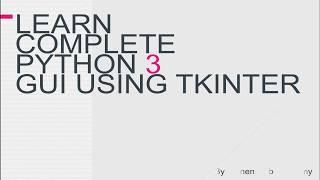 Learn Complete Python-3 GUI using Tkinter - Introduction