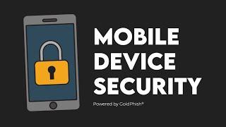 What is Mobile Device Security?  | GoldPhish