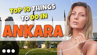 TOP 10 Things to do in Ankara - Turkey 2023!