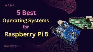 5 Best Operating Systems for Raspberry Pi 5