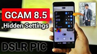 Google Camera 8.5 Hidden Settings | Click DSLR  Like PHOTO with GCAM 8.5