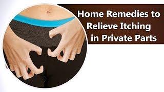 Causes of Itching in Private Parts & Home Remedies to Relieve It