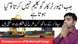 Importer Jab Product Claim Nahi Karta To Kya Hota Hai? - Consequences of Unclaimed Cargo