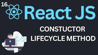Constructor Lifecycle Method in ReactJs Tutorial #15 | Complete React Course