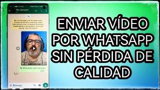 ¡¡Cómo enviar vídeos por WhatsApp sin perdida de calidad, o sea a su calidad original!!