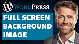 How to Add a Full Screen Background Image in WordPress (Full 2024 Guide)