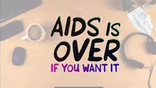 AIDS IS OVER, IF YOU WANT IT