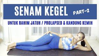 SENAM KEGEL (Part- 2) | Atasi Masalah Rahim Jatuh (PROLAPS) & Kandung Kemih