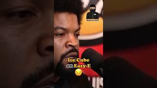 Ice Cube on Eazy-E