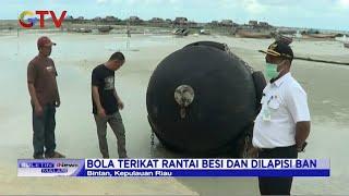 Warga Riau Temukan Bola Besi Raksasa di Tengah Laut saat Mencari Ikan - BIM 27/01