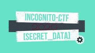 Secret Data | Incognit - CTF 2020 | WEB write up