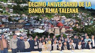 Décimo Aniversario de la Banda Alma Taleana desde el bello pueblo de San Miguel Talea de Castro