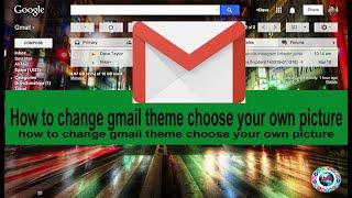 How to change gmail theme choose your own picture!imrtrading