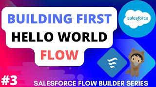 Creating First Hello World Salesforce Flow | Salesforce Flows | Salesforce Flow Builder Series