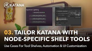 Automate & Customize | 03. Tailor Your Katana Workflow with Node-Specific Shelf Tools