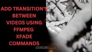 Combining videos with FFMPEG XFADE transitions!!!