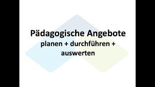 Pädagogische Angebote: Planung und Durchführung