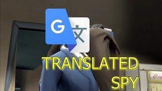 TF2: Meet the Translated Spy - Google Translator Parody ►Team Fortress 2◄