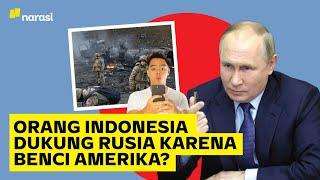 Orang Indonesia Kok Dukung Invasi Rusia ke Ukraina? | Narasi Daily