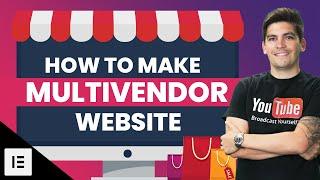How To Make A Multi Vendor eCommerce Marketplace With Wordpress  [Elementor Tutorial]