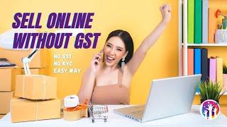 Easiest way to start selling online without GST in 2021 
