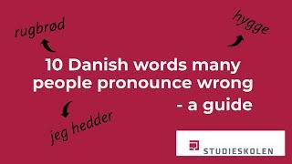 10 Danish words many people pronounce wrong - a guide