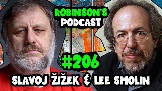 Slavoj Žižek & Lee Smolin: Marxism Meets Quantum Physics | Robinson's Podcast #206