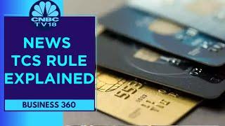 New 20% TCS Rule: Implementation From Oct 1| Business 360 | CNBC TV18