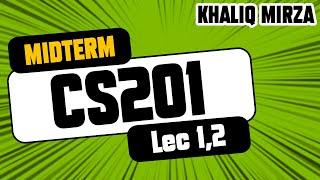 CS201 | Lecture No. 1 | #MidTerm #Preparation | By: Prof. Khaliq Mirza 