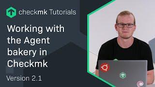 Working with the Agent bakery in Checkmk #CMKTutorial