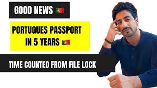 portugal passport in 5 years / Time will be counted from file lock (waiting period )