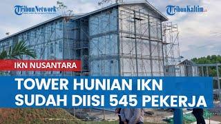 IKN NUSANTARA: Tower Hunian IKN Nusantara Sudah Diisi 545 Pekerja