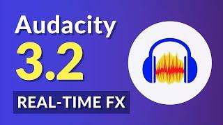 Audacity 3.2 - Real-Time Effects and Free Cloud Sharing