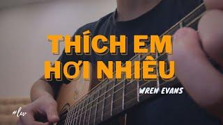 (Wren Evans) Thích em hơi nhiều - Fingerstyle Guitar Cover 