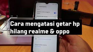 Cara mengatasi getar hp hilang realme & oppo