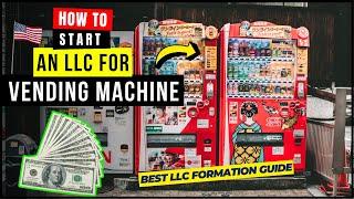 How to Start a Vending Machine Business in 2024 (Step-by-Step) Guide | LLC for Vending Machine