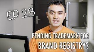 Can I Use a Pending Trademark for Brand Registry??  - ASK JUNGLE SCOUT EP 23