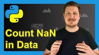 Count NaN Values in pandas DataFrame in Python (Examples) | is.na & sum Functions | By Row & Column