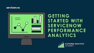 Getting Started with ServiceNow Performance Analytics - Platform Analytics Academy - June 15th, 2022