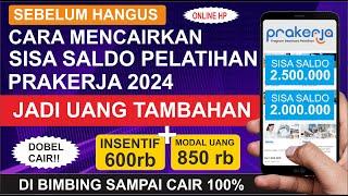 CARA MENCAIRKAN SISA SALDO PELATIHAN PRAKERJA 2024 MENJADI UANG TAMBAHAN MODAL KERJA | SISA 2,5 JUTA