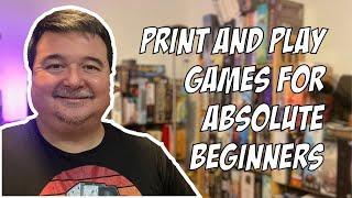 Print and Play Games for Absolute Beginners