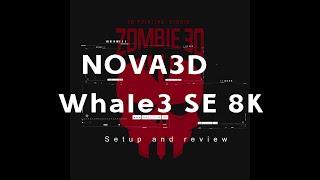 Nova3D Whale3 SE 8K setup and review