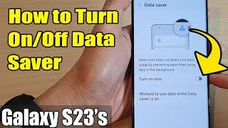 Galaxy S23's: How to Turn On/Off Data Saver