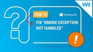 How to fix Kmode exception not handled error
