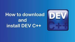 How to download and install DEV C++ on Windows 7/8/10.