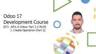 Odoo 17 ​Development Course​(66) - APIs in Odoo: Part 2 (CRUD) 1. Create Operation (Part 2).