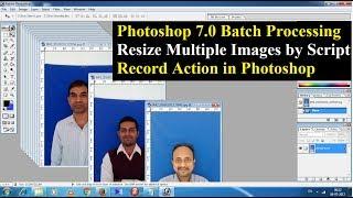 Resize Multiple Images in Photoshop 7.0 - Batch Processing & record Action 