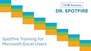 Dr. Spotfire - Spotfire Training for Microsoft Excel Users